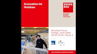 Innovation im Holzbau  Swissbau Focus 2024 [upl. by Ferdinand626]