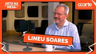 Arte Na Mesa com Lineu Soares  PODCAST T02 EP05 [upl. by Nosecyrb]