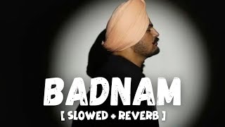 BADNAM SONG  SLOWED  REVERB  SIDHU MOOSE WALA [upl. by Notsa]