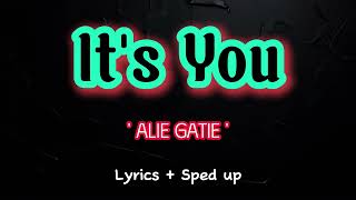 Alie Gatie  Its You Sped up  Lyric [upl. by Cherida]