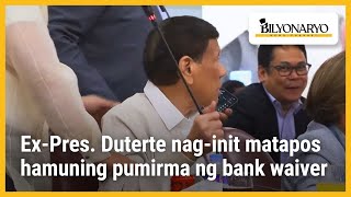 ExPres Duterte naginit matapos hamuning pumirma ng bank waiver  Agenda [upl. by Evers]