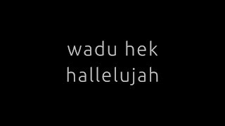 Wadu Hek  Hallelujah Memories [upl. by Teresina]