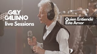 Galy Galiano  Quien Entiende Este Amor  Live Sessions [upl. by Rodger]