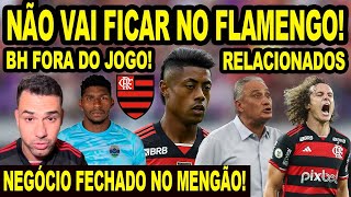 NEGÓCIO FECHADO NÃO VAI FICAR NO FLAMENGO BRUNO HENRIQUE FORA DO JOGO RELACIONADOS DO MENGÃO E [upl. by Gabbert]