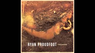 Ryan Proudfoot  Treasure [upl. by Tertia18]