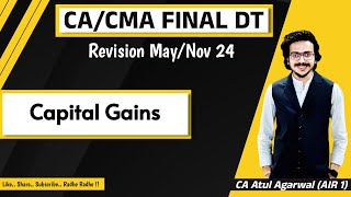 CACMA Final DT Revision MayNov 2024  Capital Gains CA Atul Agarwal AIR 1 [upl. by Marx]