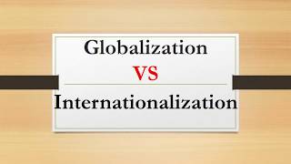 Difference between Globalization and Internationalization [upl. by Yettie500]