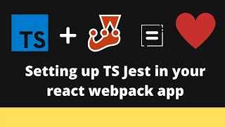 Setting up tsjest in your custom React Webpack [upl. by Nylakcaj663]