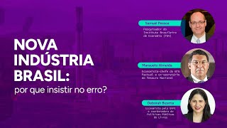 Nova Indústria Brasil por que insistir no erro  Ao vivo com Samuel Pessôa e Mansueto Almeida [upl. by Baynebridge]