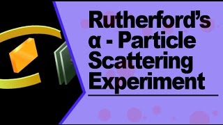 Rutherford’s α Alpha Particle Scattering Experiment [upl. by Yasui]