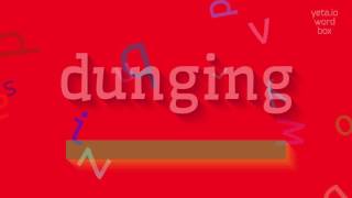 HOW TO PRONOUNCE DUNGING dunging [upl. by Ylro]