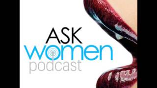 Ask Women Podcast 47 Clitoris explained by its owner [upl. by Dorren322]