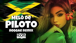 MELÔ DE PILOTO  FLORA MATOS  VIRAL TIKTOK Reggae Remix 2023 igorproducer [upl. by Echo794]