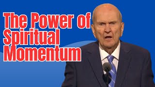 Harnessing the Power of Spiritual Momentum  President Russell M Nelson [upl. by Lada]