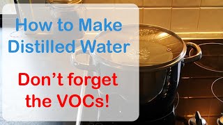 How To Make Distilled Water at Home  Dont forget the volatile organic compounds [upl. by Orapma753]