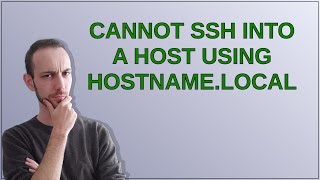 Cannot ssh into a host using hostnamelocal [upl. by Eerised]