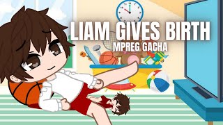 LIAM GIVES BIRTH  MPREG GACHA [upl. by Friedland]