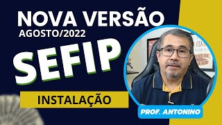 NOVA VERSÃO DA SEFIP  AGO2022  ACOMPANHE A INSTALAÇÃO [upl. by Ydnahs418]