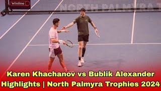 Karen Khachanov vs Bublik Alexander Highlights  North Palmyra Trophies 2024 [upl. by Petite]