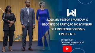 3000 Mil pessoas marcam o recorde de partição no IV Forum de Empreendedorismo Emergente [upl. by Enriqueta]