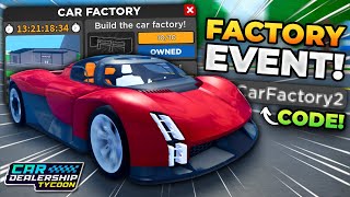 FACTORY EVENT IS HERE IN CAR DEALERSHIP TYCOON  Roblox [upl. by Derrej14]