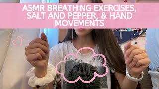 ASMR  Breathing Exercises and Salt amp Pepper  hand and mouth sounds [upl. by Elnar743]