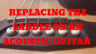 REPLACING THE SADDLE ON AN ACOUSTIC GUITAR [upl. by Tonnie57]