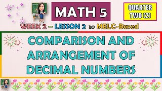 MATH 5  QUARTER 2 WEEK 2 LESSON 2  COMPARISON AND ARRANGEMENT OF DECIMAL NUMBERS  MELCBASED [upl. by Notsej]