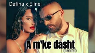 A mke dasht  Dafina x Elinel remix [upl. by Molton]