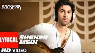 ROCKSTAR  Sheher Mein Song With LYRICS  Ranbir Kapoor  Nargis Fakhri  AR Rahman [upl. by Ehlke]