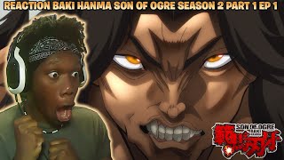 REACTION TO BAKI HANMA SON OF OGRE SEASON 2 PART 1 EPISODE 1 NAH PICKLE BOUTA BE A PROBLEM [upl. by Kudva625]