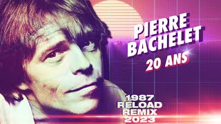 1987 Pierre Bachelet  20 Ans 1987 Reload Remix 2023 [upl. by Vonny]