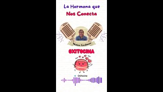 OXITOCINA La hormona que nos conectaquot [upl. by Nonregla]