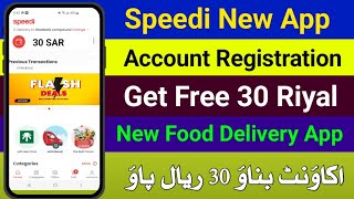 Speedi New App In Saudi Arabia  Create A Account And Get 30 Riyal  Speedi Food Delivery App [upl. by Aniratac901]