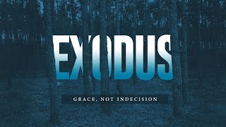 Exodus Grace Not Indecision [upl. by Oatis]