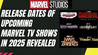 Marvel Upcoming TV Shows in 2025 Released Revealed Dates  Daredevil returns SpiderMan amp ironheart [upl. by Sivehc]