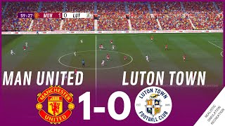 MANCHESTER UNITED vs LUTON TOWN 10 MATCH HIGHLIGHTS • Video Game Simulation amp Recreation [upl. by Rosalynd]