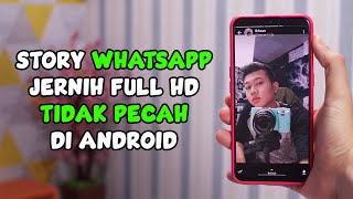 Cara Membuat Story Whatsapp Jernih Tidak Pecah di Android [upl. by Arotak]