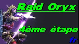 Raid Oryx 4ème étape Destiny FR [upl. by Lara]