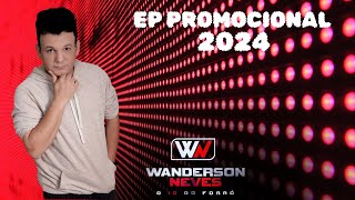 WANDERSON NEVES O DEZ DO FORRÓ EP 2024 PROMOCIONAL MÚSICAS DANÇANTES PRA GALERA CURTIR E DANÇAR VEM [upl. by Nuawd384]