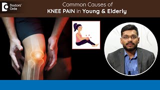 KNEE PAIN Causes  Swollen Knee  Heres why your knee hurts  Dr K N Prajwal  Doctors Circle [upl. by Odelia407]