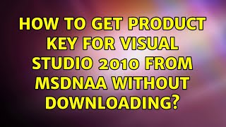 How to get Product Key for Visual Studio 2010 from MSDNAA without downloading [upl. by Eiramannod909]