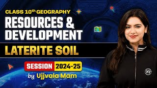 Laterite Soil  Class 10 Geography Chapter 1  Resources and Development  Geography By Ujjvala Mam [upl. by Canfield]