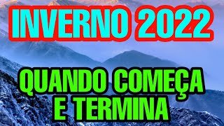 QUANDO COMEÇA O INVERNO 2022 NO BRASIL INVERNO QUANDO COMEÇA E TERMINA 2022 QUE DIA COMEÇA O INVERNO [upl. by Bernardi]