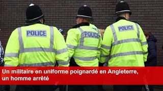 Un militaire en uniforme poignardé en Angleterre un homme arrêté [upl. by Seidnac]