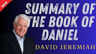 Dr David Jeremiah  Summary of the Book of Daniel [upl. by Major]