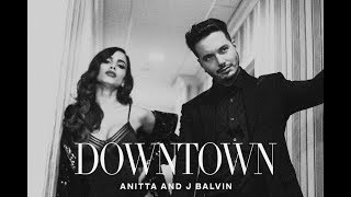 Anitta Ft J Balvin  Downtown LyricsTradução [upl. by Latrell]