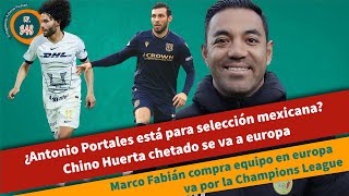 Marco Fabián va por la Champions  Chino Huerta va a europa  ¿Portales tiene nivel para selección [upl. by Alleunamme]