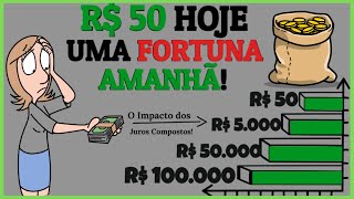 Transforme R 50 Em R 100 Mil Pequenos Investimentos em Grandes Fortunas com Juros Compostos [upl. by Jarita364]