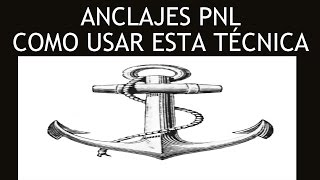 Anclajes Como utilizar esta poderosa herramienta para anclar emociones positivas a elección anclas [upl. by Yenaiv]